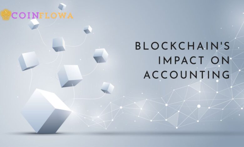 Blockchain and Accounting Revolutionizing the Financial World